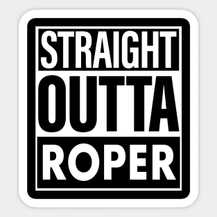 Roper Name Straight Outta Roper Sticker